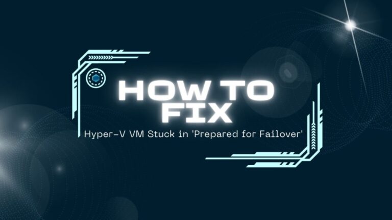 How to Fix Hyper-V VM Stuck in ‘Prepared for Failover’