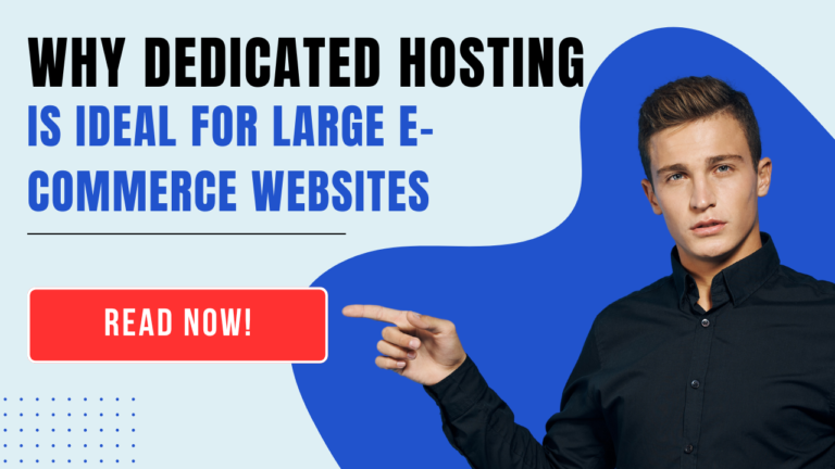 Why Dedicated Hosting is Ideal for Large E-Commerce Websites